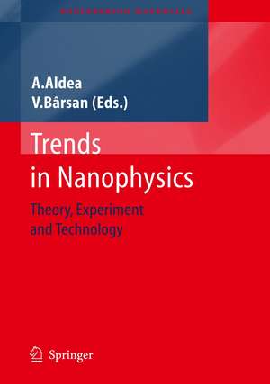 Trends in Nanophysics: Theory, Experiment and Technology de Alexandru Aldea