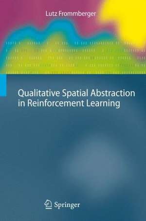 Qualitative Spatial Abstraction in Reinforcement Learning de Lutz Frommberger