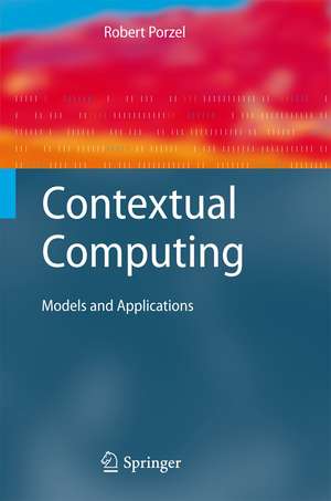 Contextual Computing: Models and Applications de Robert Porzel