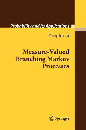 Measure-Valued Branching Markov Processes de Zenghu Li