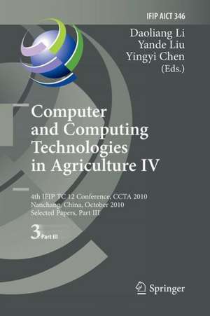 Computer and Computing Technologies in Agriculture IV: 4th IFIP TC 12 International Conference, CCTA 2010, Nanchang, China, October 22-25, 2010, Selected Papers, Part III de Daoliang Li