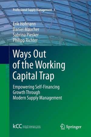 Ways Out of the Working Capital Trap: Empowering Self-Financing Growth Through Modern Supply Management de Erik Hofmann