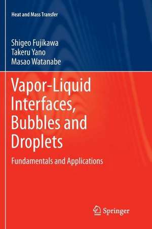 Vapor-Liquid Interfaces, Bubbles and Droplets: Fundamentals and Applications de Shigeo Fujikawa