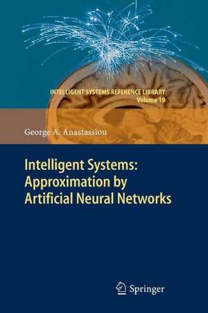 Intelligent Systems: Approximation by Artificial Neural Networks de George A. Anastassiou