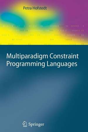 Multiparadigm Constraint Programming Languages de Petra Hofstedt