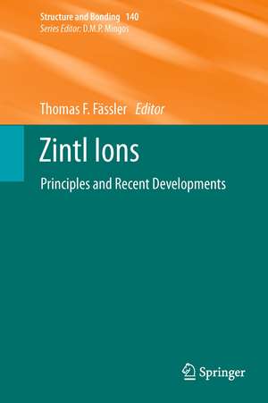 Zintl Ions: Principles and Recent Developments de Thomas F. Fässler