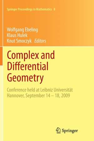 Complex and Differential Geometry: Conference held at Leibniz Universität Hannover, September 14 – 18, 2009 de Wolfgang Ebeling