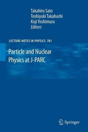 Particle and Nuclear Physics at J-PARC de Takahiro Sato