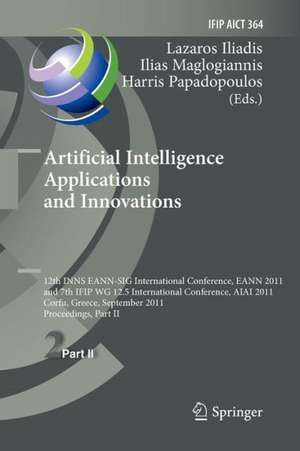 Artificial Intelligence Applications and Innovations: 12th International Conference, EANN 2011 and 7th IFIP WG 12.5 International Conference, AIAI 2011, Corfu, Greece, September 15-18, 2011, Proceedings, Part II de Lazaros S. Iliadis