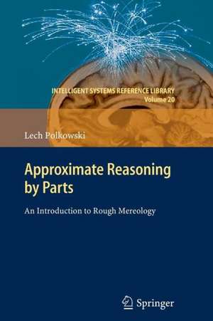 Approximate Reasoning by Parts: An Introduction to Rough Mereology de Lech Polkowski