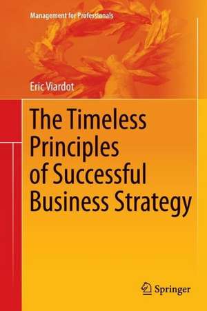 The Timeless Principles of Successful Business Strategy de Eric Viardot