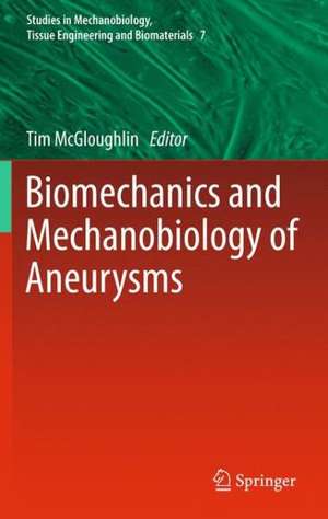 Biomechanics and Mechanobiology of Aneurysms de Tim McGloughlin