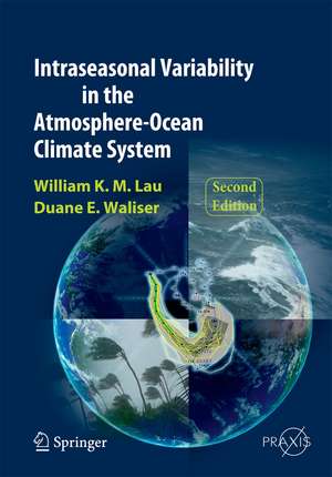 Intraseasonal Variability in the Atmosphere-Ocean Climate System de William K.-M. Lau