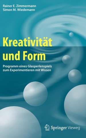 Kreativität und Form: Programm eines Glasperlenspiels zum Experimentieren mit Wissen de Rainer E. Zimmermann