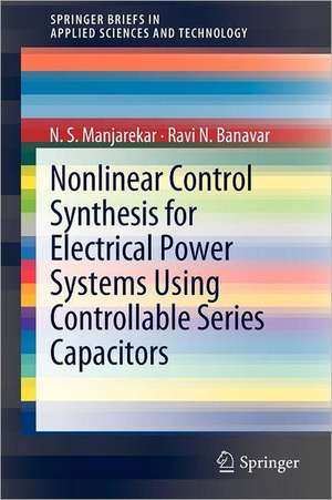 Nonlinear Control Synthesis for Electrical Power Systems Using Controllable Series Capacitors de N. S. Manjarekar