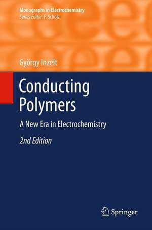 Conducting Polymers: A New Era in Electrochemistry de György Inzelt