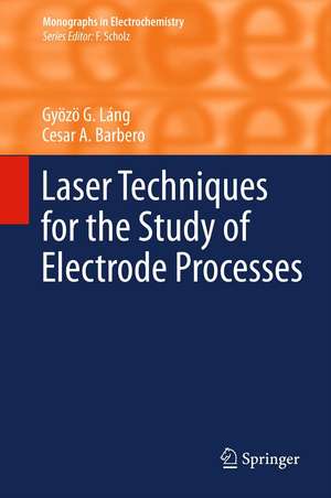 Laser Techniques for the Study of Electrode Processes de Gyözö G. Láng