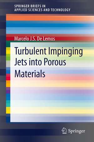 Turbulent Impinging Jets into Porous Materials de Marcelo J.S. de Lemos