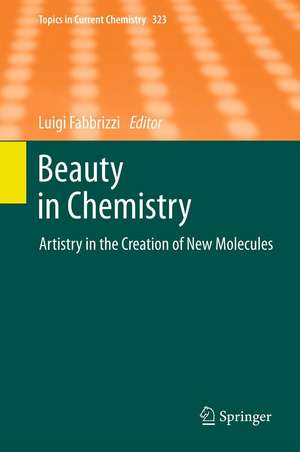 Beauty in Chemistry: Artistry in the Creation of New Molecules de Luigi Fabbrizzi