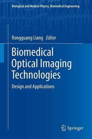 Biomedical Optical Imaging Technologies: Design and Applications de Rongguang Liang