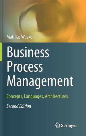 Business Process Management: Concepts, Languages, Architectures de Mathias Weske