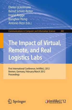 The Impact of Virtual, Remote and Real Logistics Labs: First International Conference, ImViReLL 2012, Bremen, Germany, Februar 28-March 1, 2012. Proceedings de Dieter Uckelmann