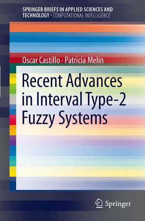 Recent Advances in Interval Type-2 Fuzzy Systems de Oscar Castillo