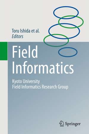 Field Informatics: Kyoto University Field Informatics Research Group de Toru Ishida