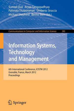 Information Systems, Technology and Management: 6th International Conference, ICISTM 2012, Grenoble, France, March 28-30. Proceedings de Sumeet Dua