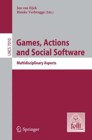 Games, Actions, and Social Software: Multidisciplinary Aspects de Jan van Eijck