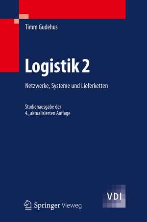 Logistik 2: Netzwerke, Systeme und Lieferketten de Timm Gudehus