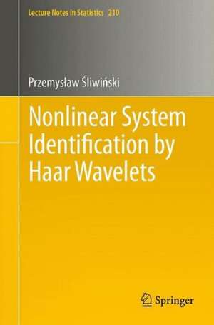 Nonlinear System Identification by Haar Wavelets de Przemysław Sliwinski