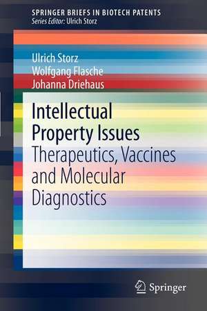 Intellectual Property Issues: Therapeutics, Vaccines and Molecular Diagnostics de Ulrich Storz