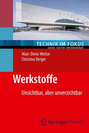 Werkstoffe: Unsichtbar, aber unverzichtbar de Marc-Denis Weitze