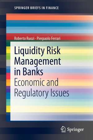 Liquidity Risk Management in Banks: Economic and Regulatory Issues de Roberto Ruozi