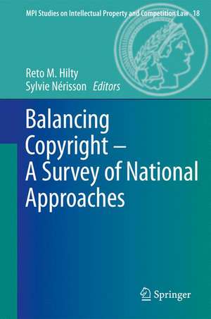 Balancing Copyright - A Survey of National Approaches de Reto Hilty