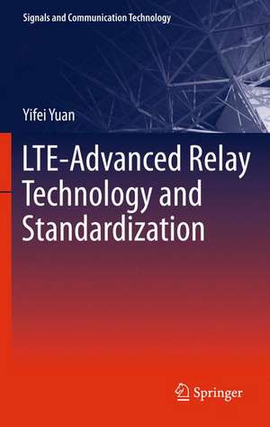 LTE-Advanced Relay Technology and Standardization de Yifei Yuan