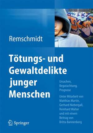 Tötungs- und Gewaltdelikte junger Menschen: Ursachen, Begutachtung, Prognose de Helmut Remschmidt