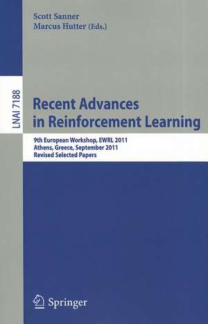 Recent Advances in Reinforcement Learning: 9th European Workshop, EWRL 2011, Athens, Greece, September 9-11, 2011, Revised and Selected Papers de Scott Sanner