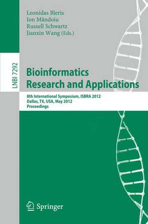 Bioinformatics Research and Applications: 8th International Symposium, ISBRA 2012, Dallas, TX, USA, May 21-23, 2012. Proceedings de Leonidas Bleris