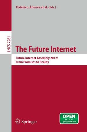 The Future Internet: Future Internet Assembly 2012: From Promises to Reality de Federico Alvarez