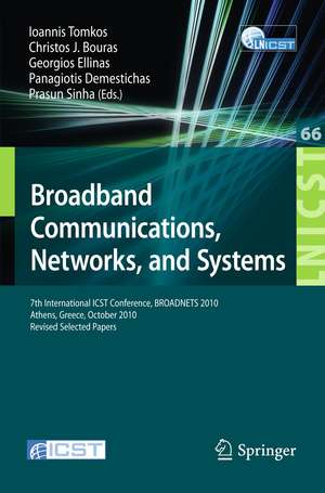 Broadband Communications, Networks and Systems: 7th International ICST Conference, BROADNETS 2010, Athens, Greece, October 25-27, 2010, Revised Selected Papers de Ioannis Tomkos