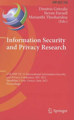 Information Security and Privacy Research: 27th IFIP TC 11 Information Security and Privacy Conference, SEC 2012, Heraklion, Crete, Greece, June 4-6, 2012, Proceedings de Dimitris Gritzalis
