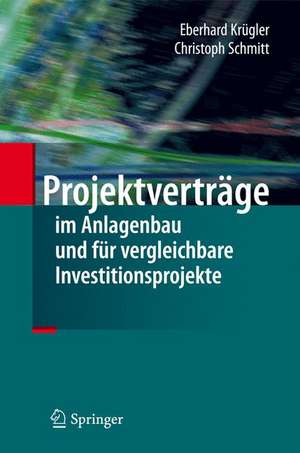 Projektverträge im Anlagenbau und für vergleichbare Investitionsprojekte de Eberhard Krügler