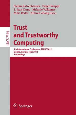 Trust and Trustworthy Computing: 5th International Conference, TRUST 2012, Vienna, Austria, June 13-15, 2012, Proceedings de Stefan Katzenbeisser