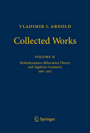 Vladimir I. Arnold - Collected Works: Hydrodynamics, Bifurcation Theory, and Algebraic Geometry 1965-1972 de Vladimir I. Arnold