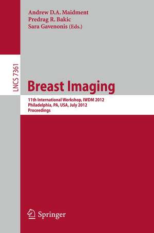 Breast Imaging: 11th International Workshop, IWDM 2012, Philadelphia, PA, USA, July 8-11, 2012, Proceedings de Andrew D. A. Maidment