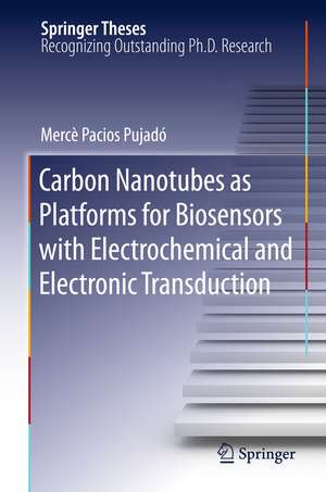 Carbon Nanotubes as Platforms for Biosensors with Electrochemical and Electronic Transduction de Mercè Pacios Pujadó