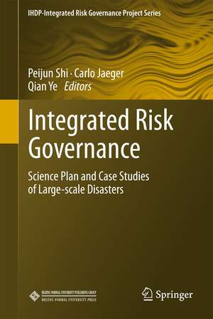 Integrated Risk Governance: Science Plan and Case Studies of Large-scale Disasters de Peijun Shi