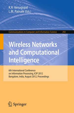 Wireless Networks and Computational Intelligence: 6th International Conference on Information Processing, ICIP 2012, Bangalore, India, August 10-12, 2012. Proceedings de K. R. Venugopal